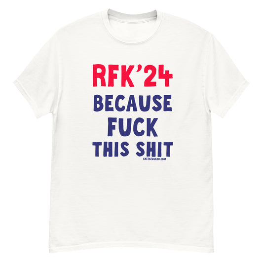 Hilarious shirt that says RFK 24 because fuck this shit