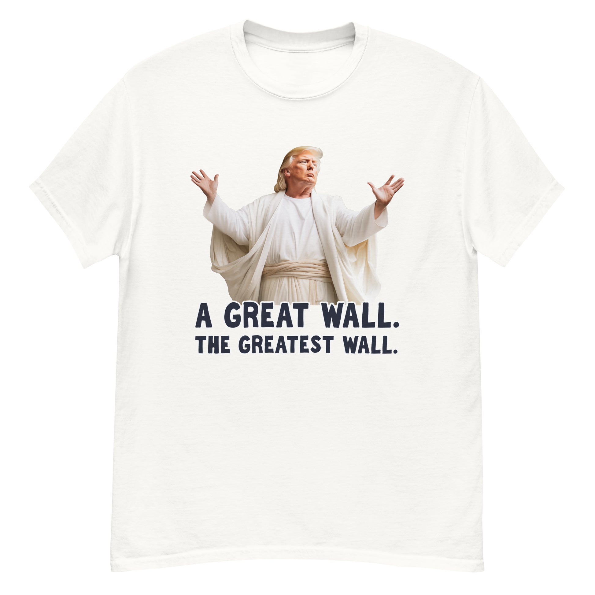 A shirt with donald trump in jesus robes and text that reads a great wall, the greatest wall